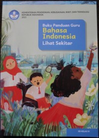 Buku Panduan Guru: Bahasa Indonesia Lihat Sekitar SD Kelas IV