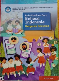 Buku Panduan Guru Bahasa Indonesia Bergerak Bersama SD Kelas V
